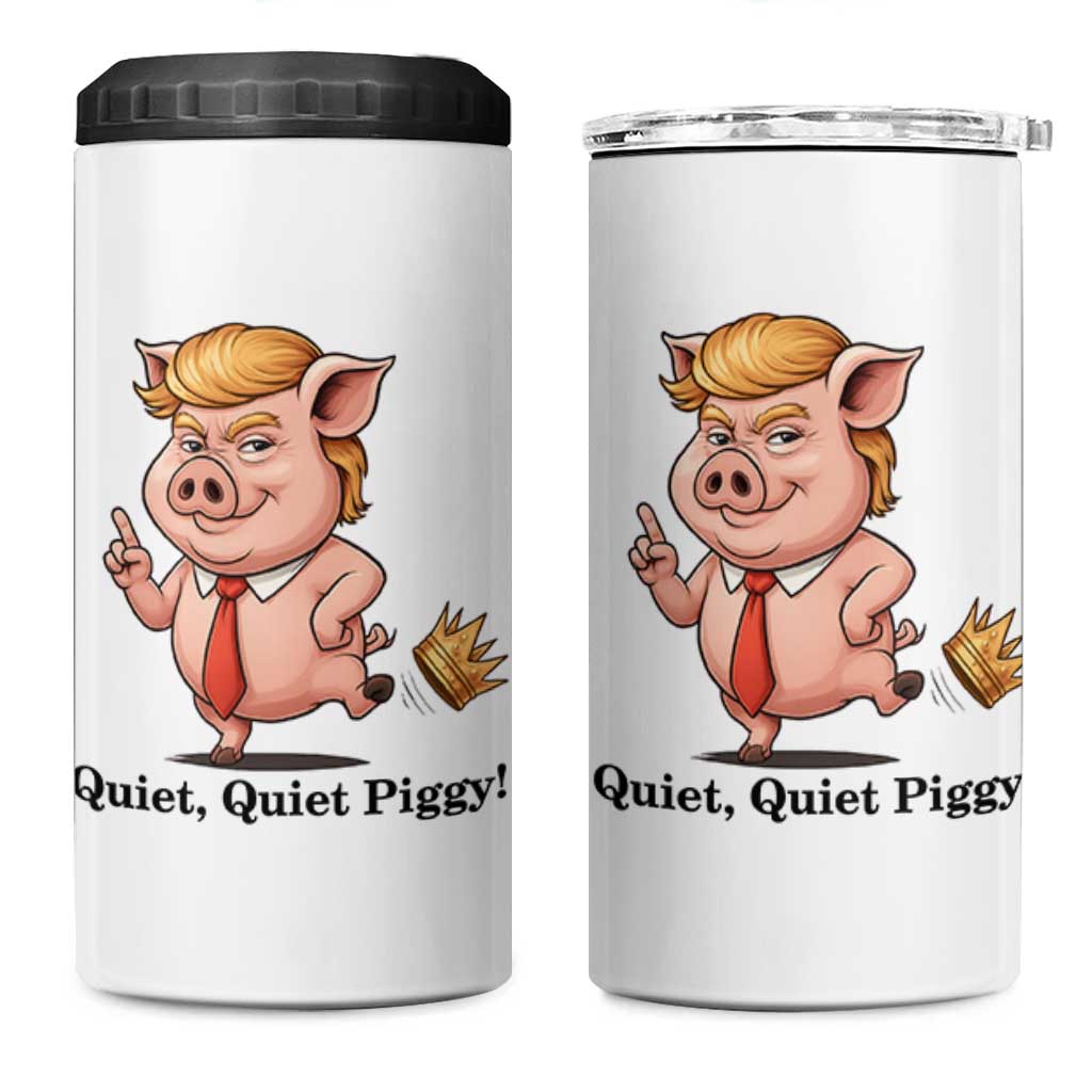 Quiet Quiet Piggy 4 in 1 Can Cooler Tumbler Funny No Kings Pig Political - Wonder Print Shop