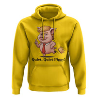 Quiet Quiet Piggy Hoodie Funny No Kings Pig Political - Wonder Print Shop