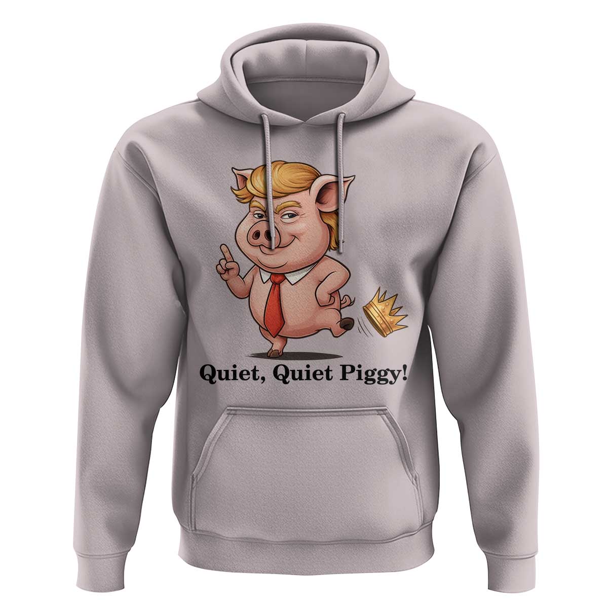 Quiet Quiet Piggy Hoodie Funny No Kings Pig Political - Wonder Print Shop