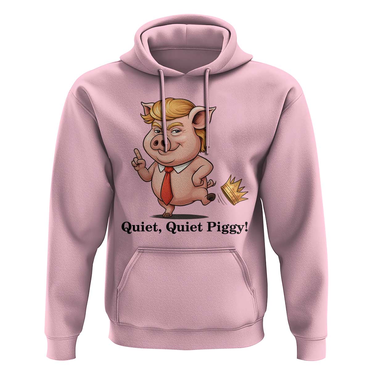 Quiet Quiet Piggy Hoodie Funny No Kings Pig Political - Wonder Print Shop