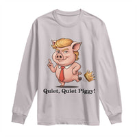 Quiet Quiet Piggy Long Sleeve Shirt Funny No Kings Pig Political - Wonder Print Shop