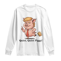 Quiet Quiet Piggy Long Sleeve Shirt Funny No Kings Pig Political - Wonder Print Shop