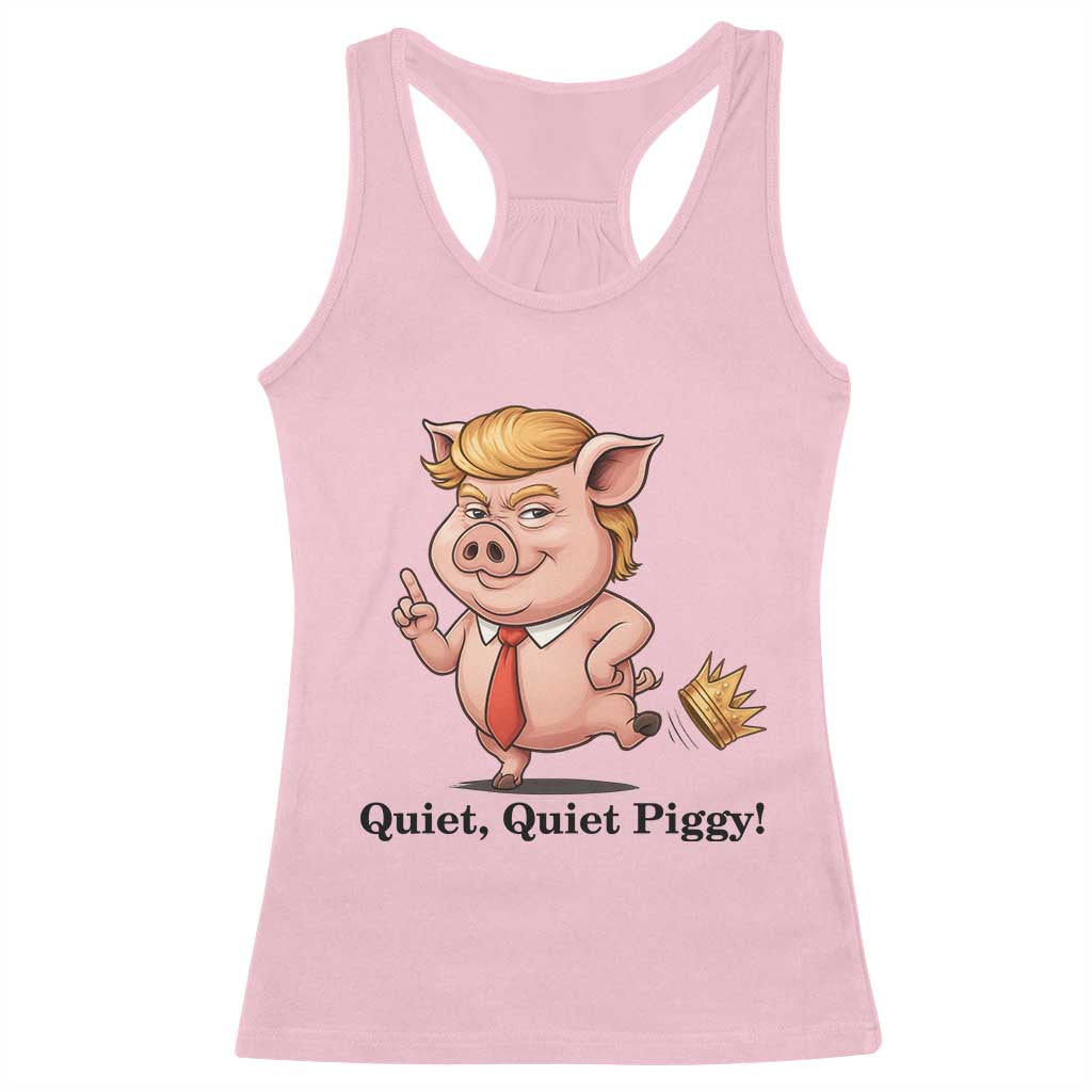 Quiet Quiet Piggy Racerback Tank Top Funny No Kings Pig Political - Wonder Print Shop