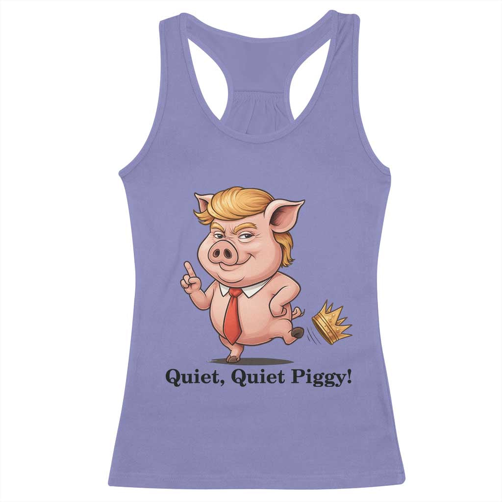 Quiet Quiet Piggy Racerback Tank Top Funny No Kings Pig Political - Wonder Print Shop