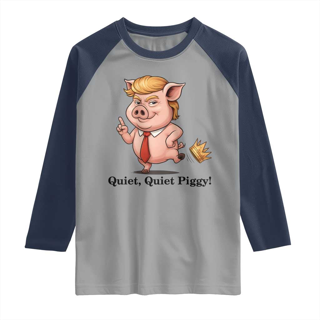 Quiet Quiet Piggy Raglan Shirt Funny No Kings Pig Political - Wonder Print Shop