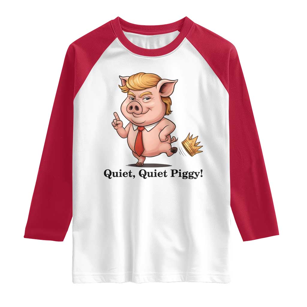 Quiet Quiet Piggy Raglan Shirt Funny No Kings Pig Political - Wonder Print Shop