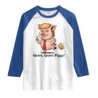 Quiet Quiet Piggy Raglan Shirt Funny No Kings Pig Political - Wonder Print Shop