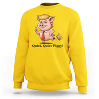 Quiet Quiet Piggy Sweatshirt Funny No Kings Pig Political - Wonder Print Shop