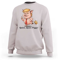 Quiet Quiet Piggy Sweatshirt Funny No Kings Pig Political - Wonder Print Shop