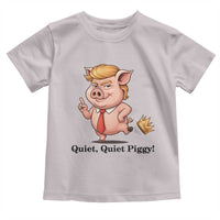 Quiet Quiet Piggy Toddler T Shirt Funny No Kings Pig Political - Wonder Print Shop