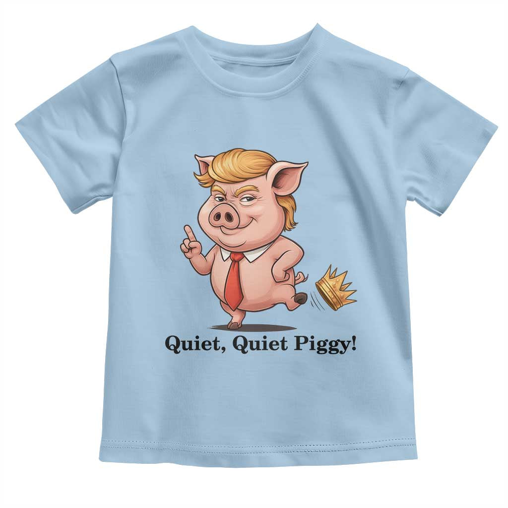 Quiet Quiet Piggy Toddler T Shirt Funny No Kings Pig Political - Wonder Print Shop