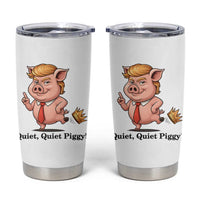 Quiet Quiet Piggy Tumbler Cup Funny No Kings Pig Political - Wonder Print Shop