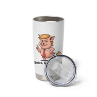 Quiet Quiet Piggy Tumbler Cup Funny No Kings Pig Political - Wonder Print Shop