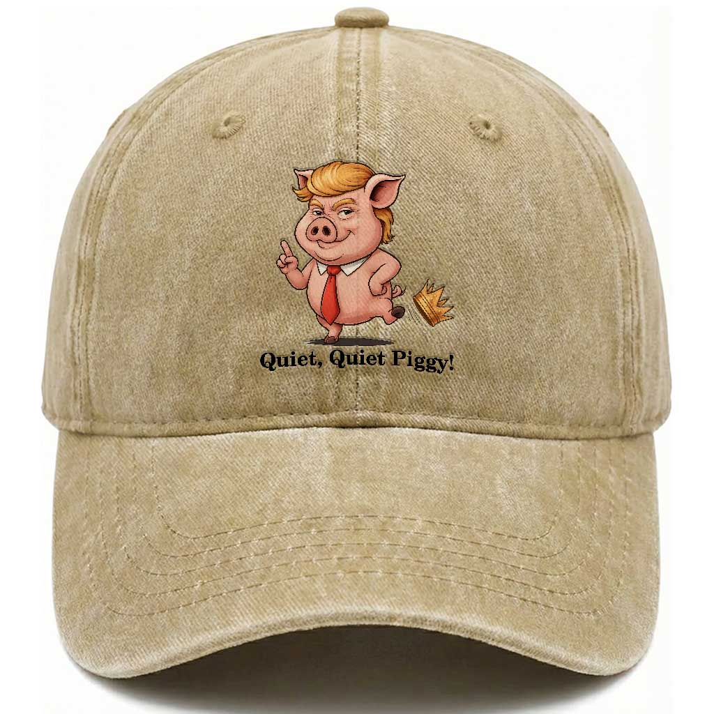 Quiet Quiet Piggy Washed Cotton Baseball Cap Funny No Kings Pig Political