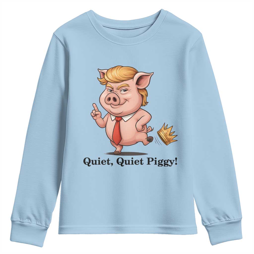 Quiet Quiet Piggy Youth Sweatshirt Funny No Kings Pig Political - Wonder Print Shop