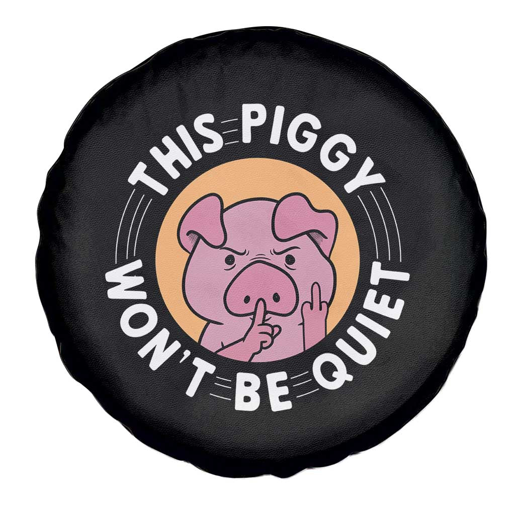 This Piggy Wont Be Quiet Spare Tire Cover Funny Political Humor Pig Meme - Wonder Print Shop