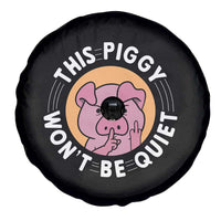 This Piggy Wont Be Quiet Spare Tire Cover Funny Political Humor Pig Meme - Wonder Print Shop
