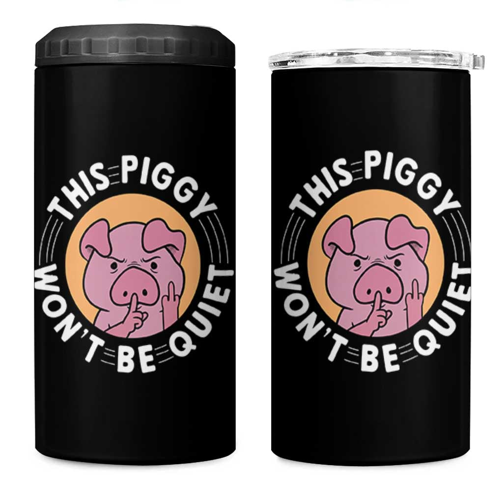 This Piggy Wont Be Quiet 4 in 1 Can Cooler Tumbler Funny Political Humor Pig Meme - Wonder Print Shop