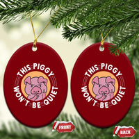 This Piggy Wont Be Quiet Ceramic Ornament Funny Political Humor Pig Meme - Wonder Print Shop