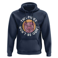 This Piggy Wont Be Quiet Hoodie Funny Political Humor Pig Meme - Wonder Print Shop