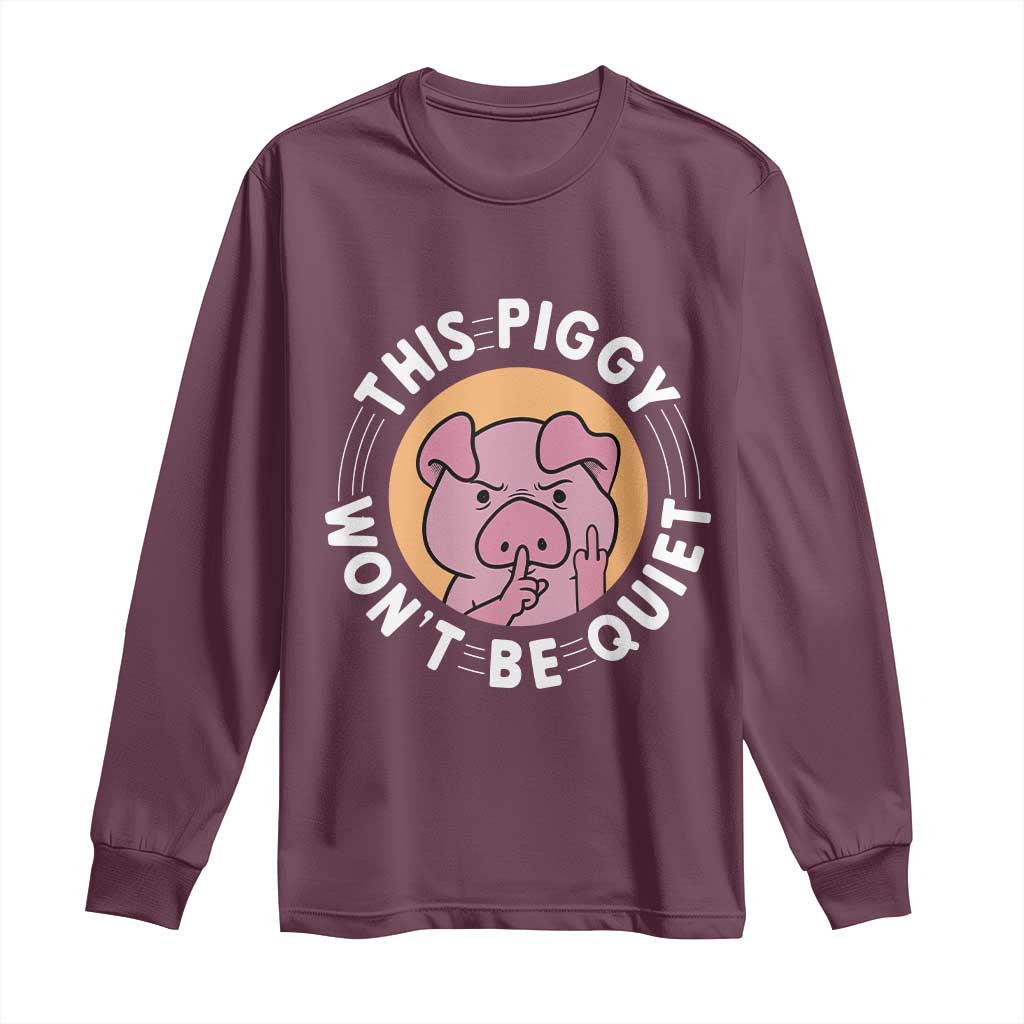 This Piggy Wont Be Quiet Long Sleeve Shirt Funny Political Humor Pig Meme - Wonder Print Shop