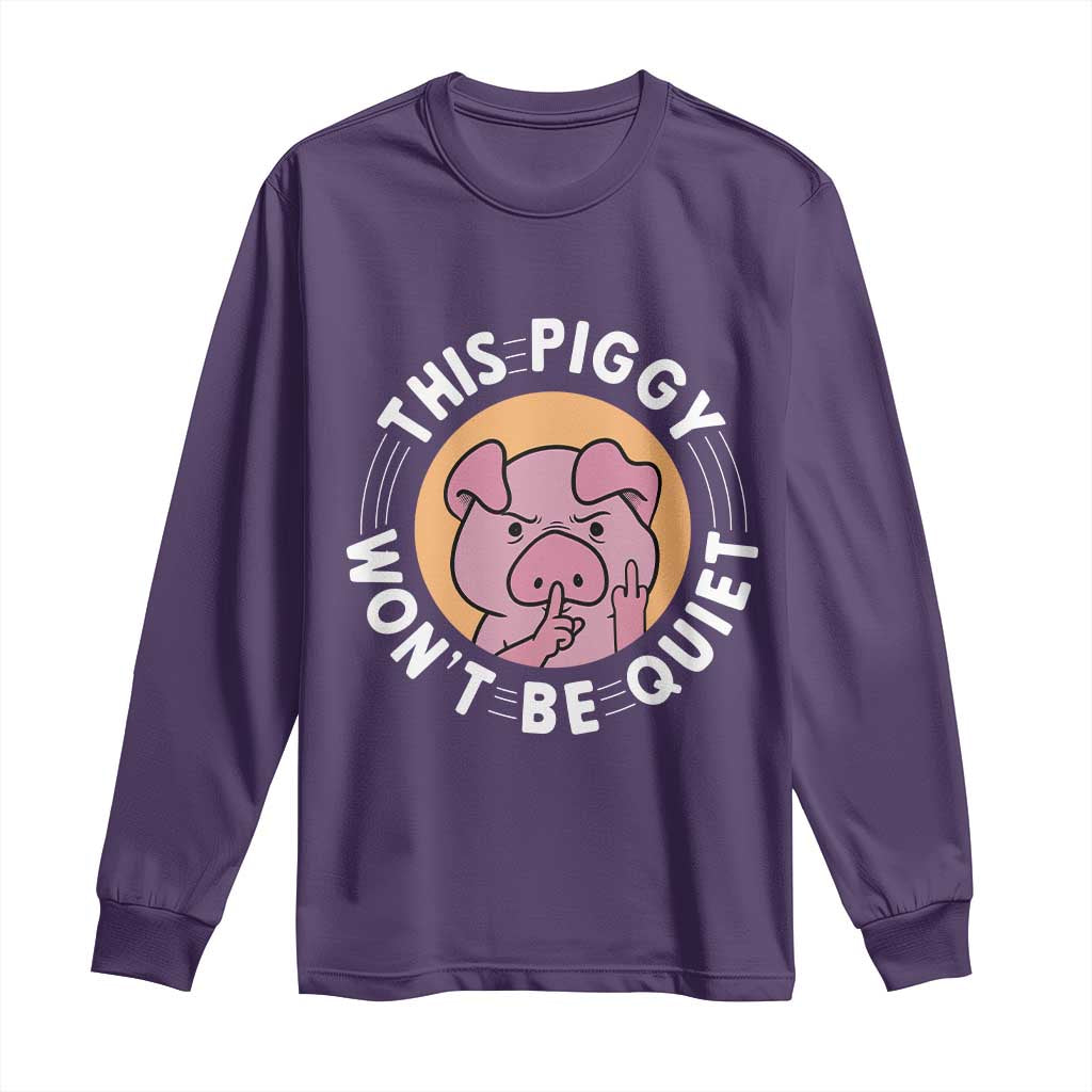 This Piggy Wont Be Quiet Long Sleeve Shirt Funny Political Humor Pig Meme - Wonder Print Shop