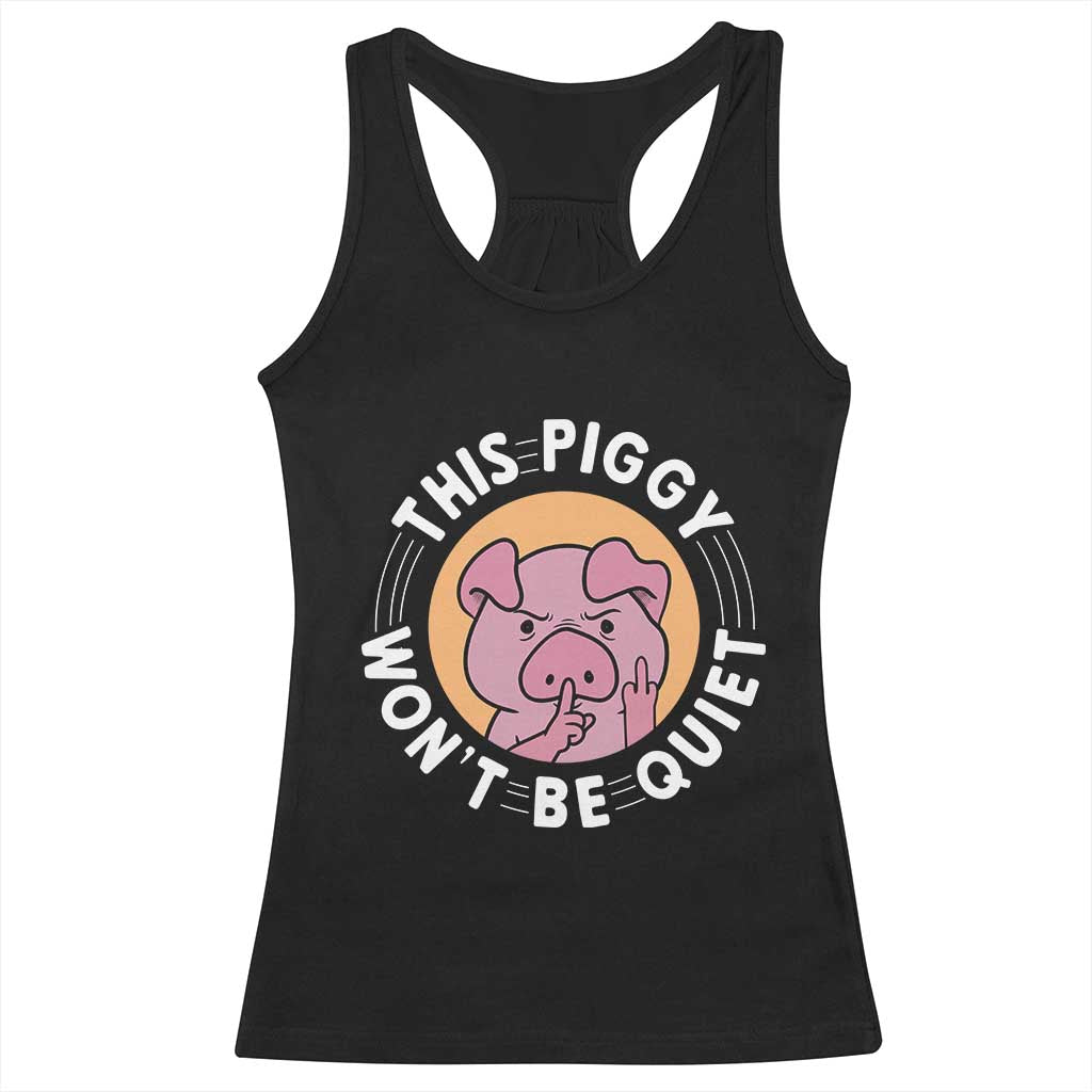 This Piggy Wont Be Quiet Racerback Tank Top Funny Political Humor Pig Meme - Wonder Print Shop