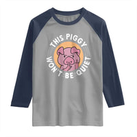 This Piggy Wont Be Quiet Raglan Shirt Funny Political Humor Pig Meme - Wonder Print Shop