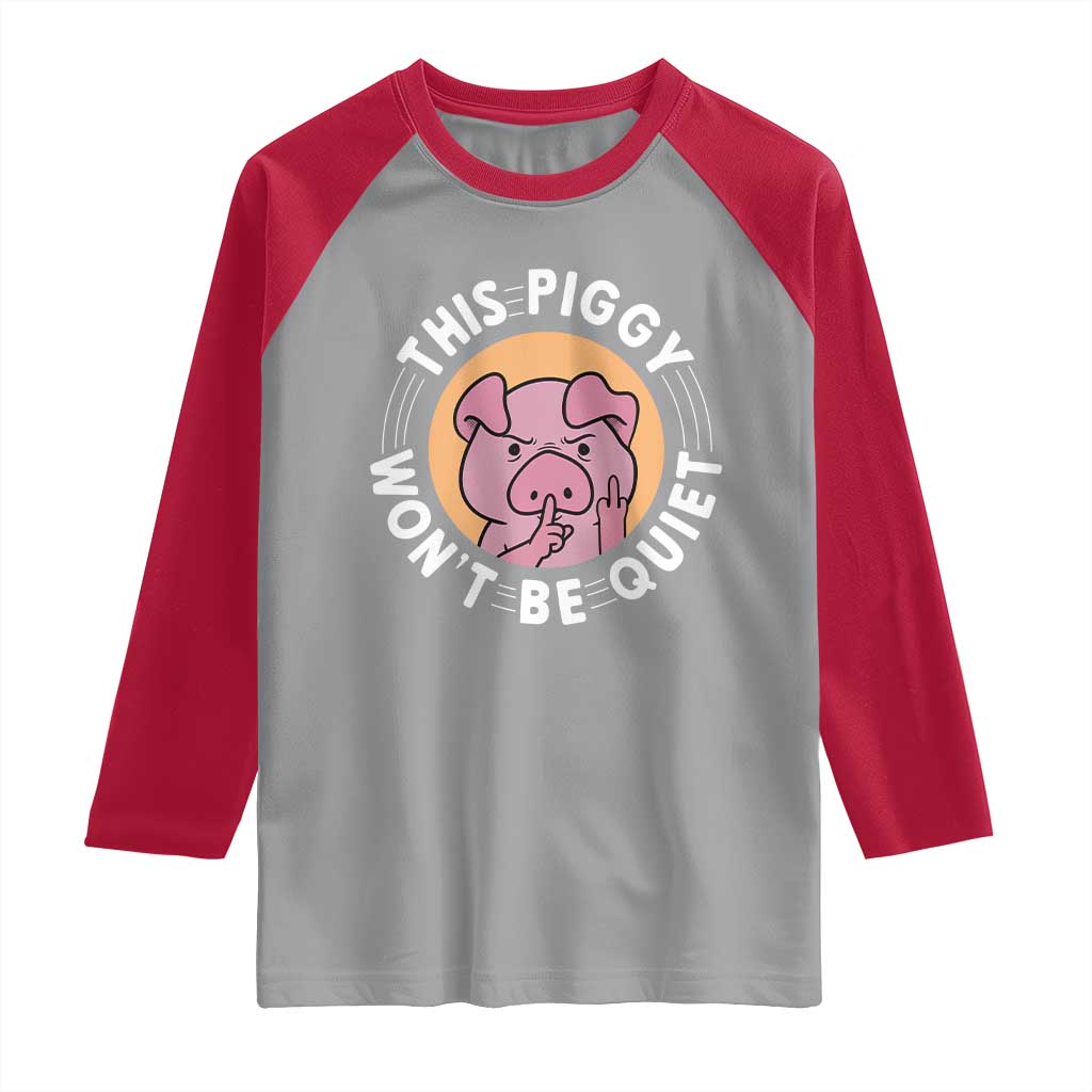 This Piggy Wont Be Quiet Raglan Shirt Funny Political Humor Pig Meme - Wonder Print Shop