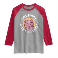 This Piggy Wont Be Quiet Raglan Shirt Funny Political Humor Pig Meme - Wonder Print Shop