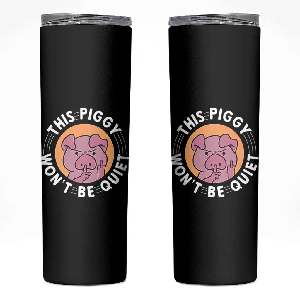 This Piggy Wont Be Quiet Skinny Tumbler Funny Political Humor Pig Meme - Wonder Print Shop
