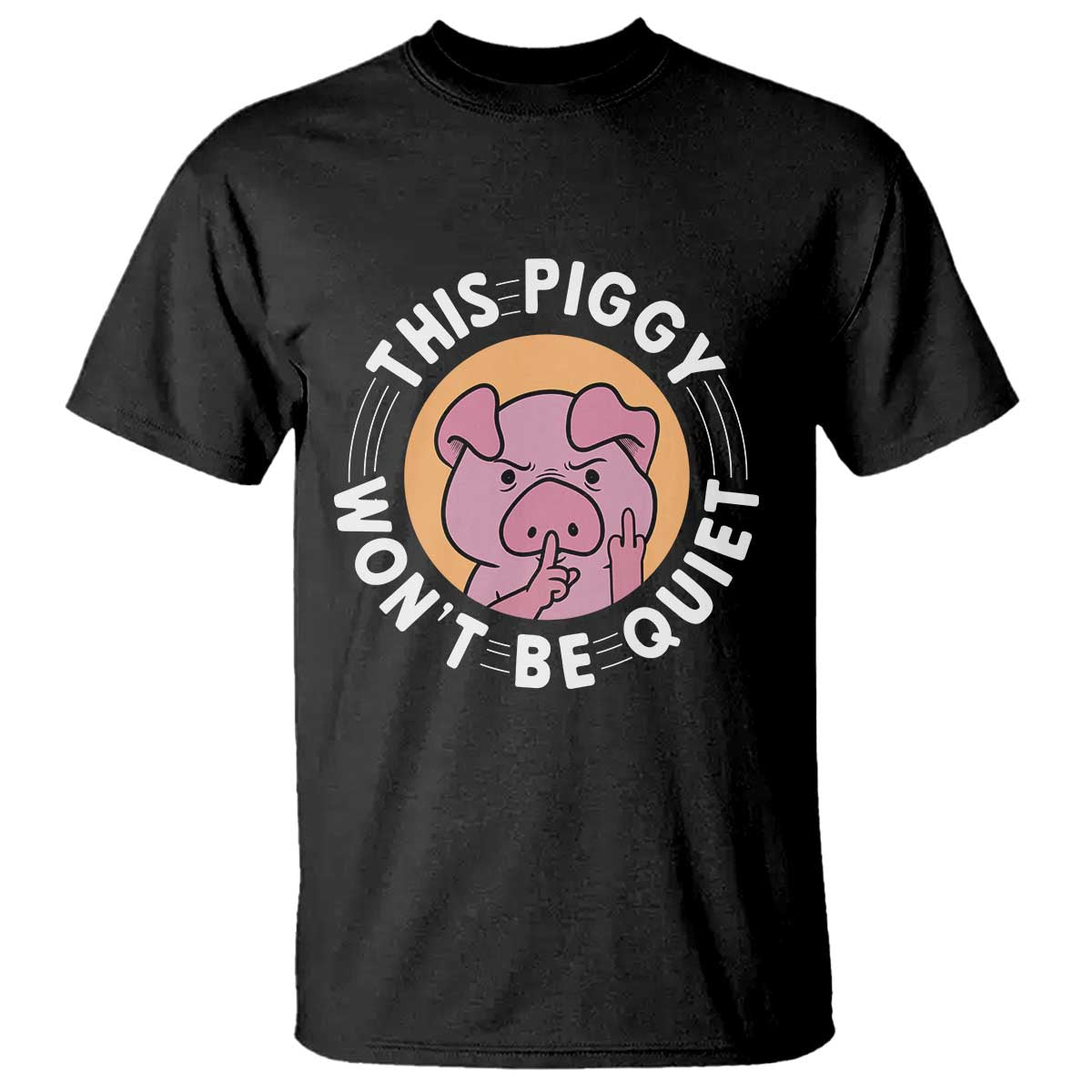 This Piggy Wont Be Quiet T Shirt Funny Political Humor Pig Meme - Wonder Print Shop
