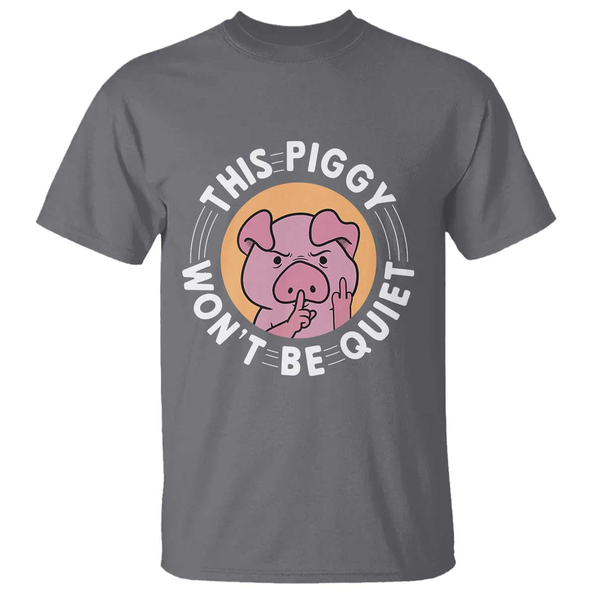 This Piggy Wont Be Quiet T Shirt Funny Political Humor Pig Meme - Wonder Print Shop