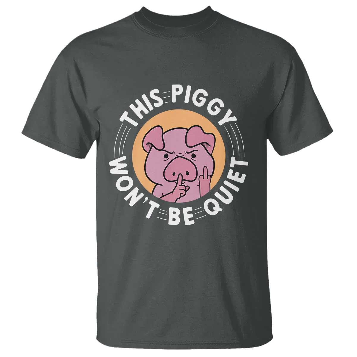 This Piggy Wont Be Quiet T Shirt Funny Political Humor Pig Meme - Wonder Print Shop