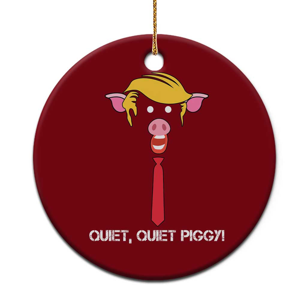 Quiet Quiet Piggy Meme Ceramic Ornament Anti Authoritarian Political Gag Gift - Wonder Print Shop