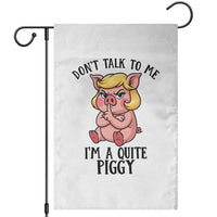 Dont Talk To Me I Am A Quite Piggy Garden Flag Funny Pig Political - Wonder Print Shop