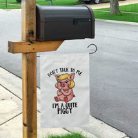 Dont Talk To Me I Am A Quite Piggy Garden Flag Funny Pig Political - Wonder Print Shop