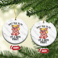 Dont Talk To Me I Am A Quite Piggy Ceramic Ornament Funny Pig Political - Wonder Print Shop