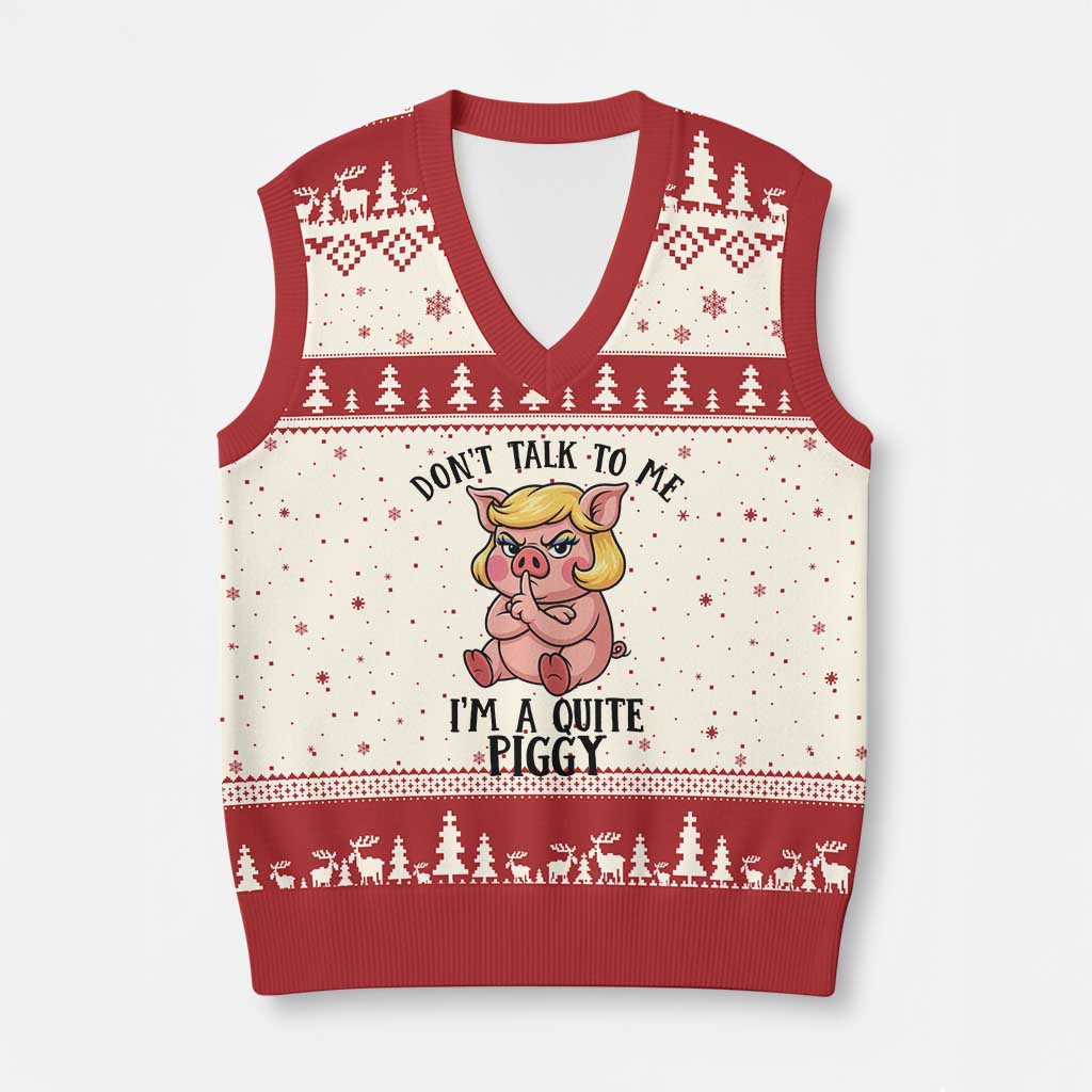 Dont Talk To Me I Am A Quite Piggy V-Neck Knit Sweater Vest Funny Pig Political - Wonder Print Shop