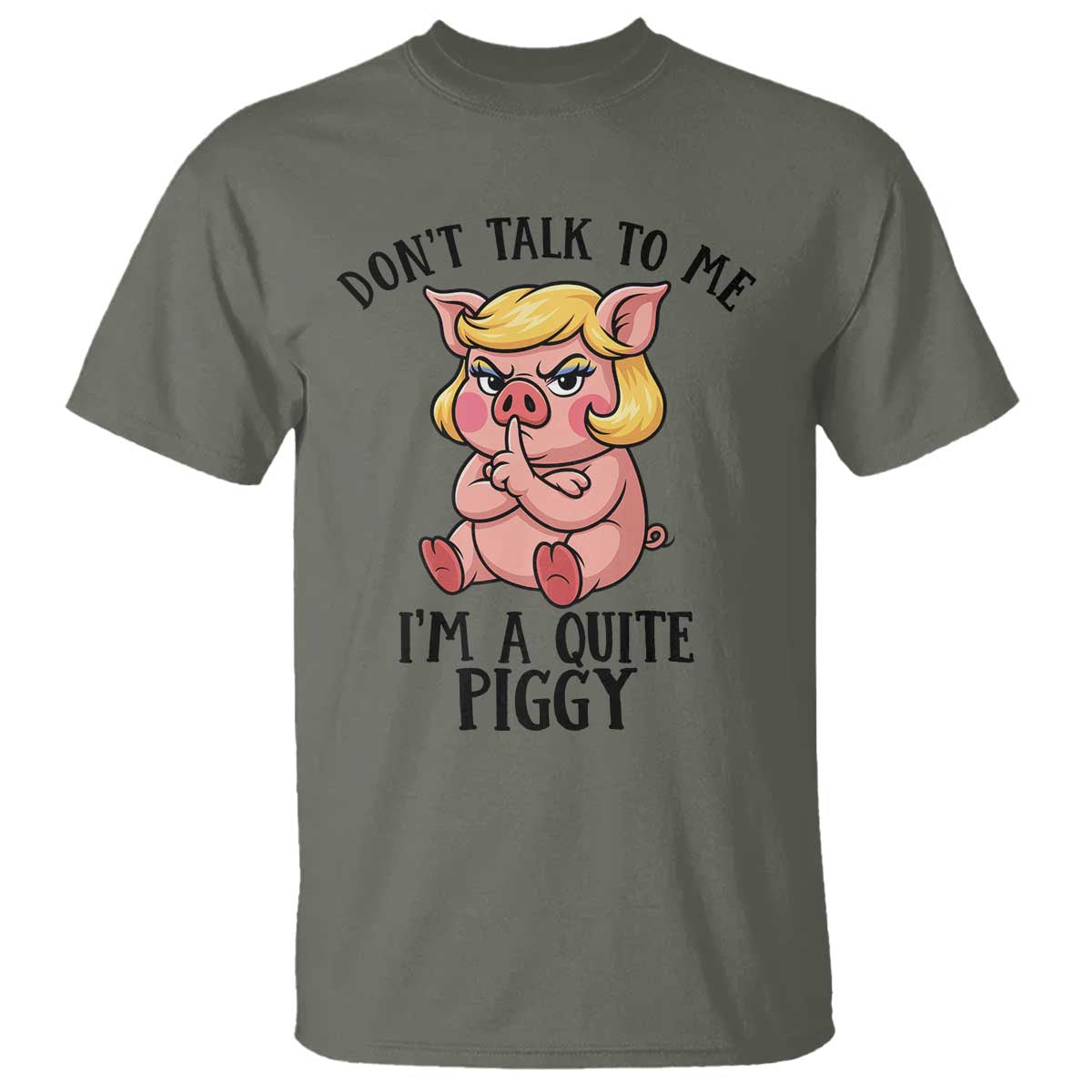 Dont Talk To Me I Am A Quite Piggy T Shirt Funny Pig Political - Wonder Print Shop