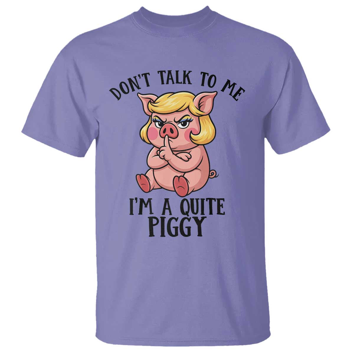 Dont Talk To Me I Am A Quite Piggy T Shirt Funny Pig Political - Wonder Print Shop