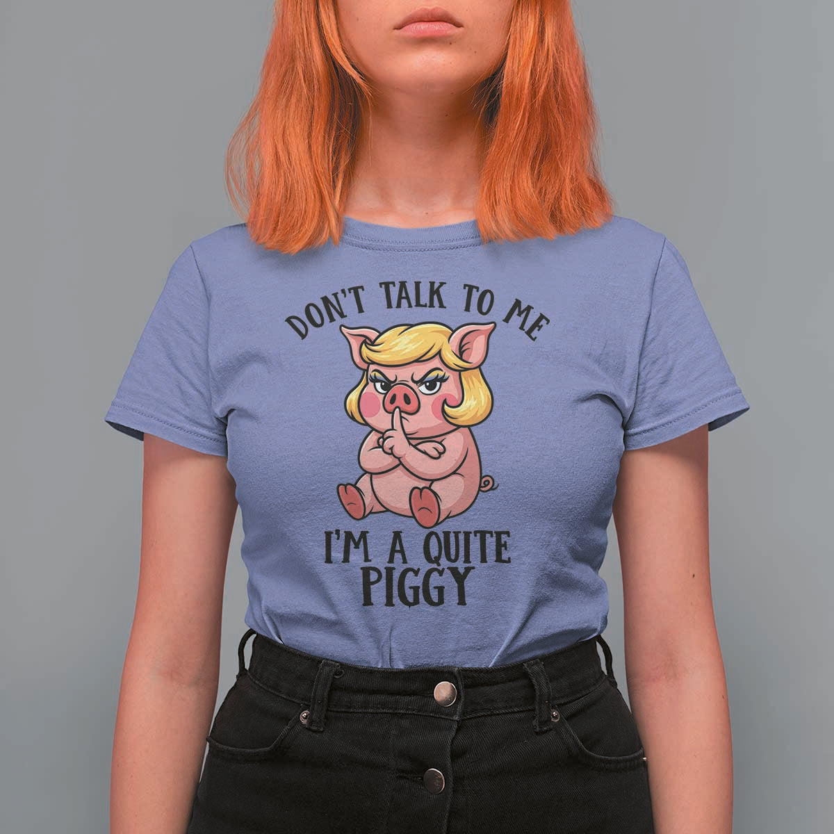 Dont Talk To Me I Am A Quite Piggy T Shirt For Women Funny Pig Political - Wonder Print Shop