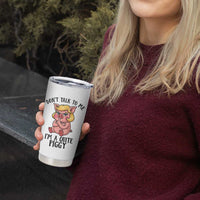 Dont Talk To Me I Am A Quite Piggy Tumbler Cup Funny Pig Political - Wonder Print Shop