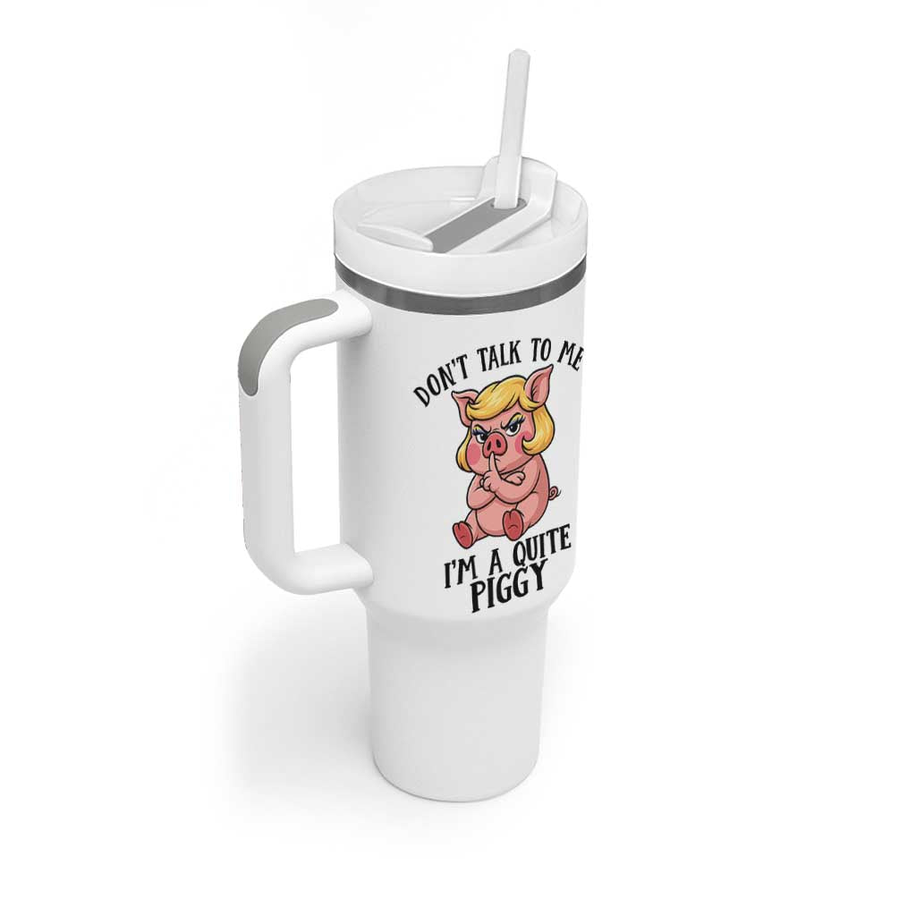 Dont Talk To Me I Am A Quite Piggy Tumbler With Handle Funny Pig Political - Wonder Print Shop