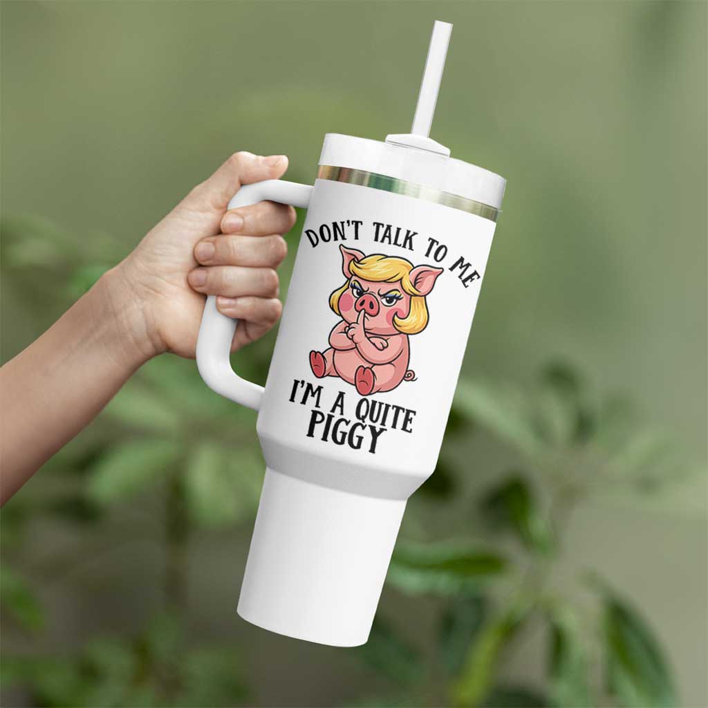 Dont Talk To Me I Am A Quite Piggy Tumbler With Handle Funny Pig Political - Wonder Print Shop