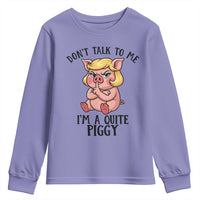 Dont Talk To Me I Am A Quite Piggy Youth Sweatshirt Funny Pig Political - Wonder Print Shop