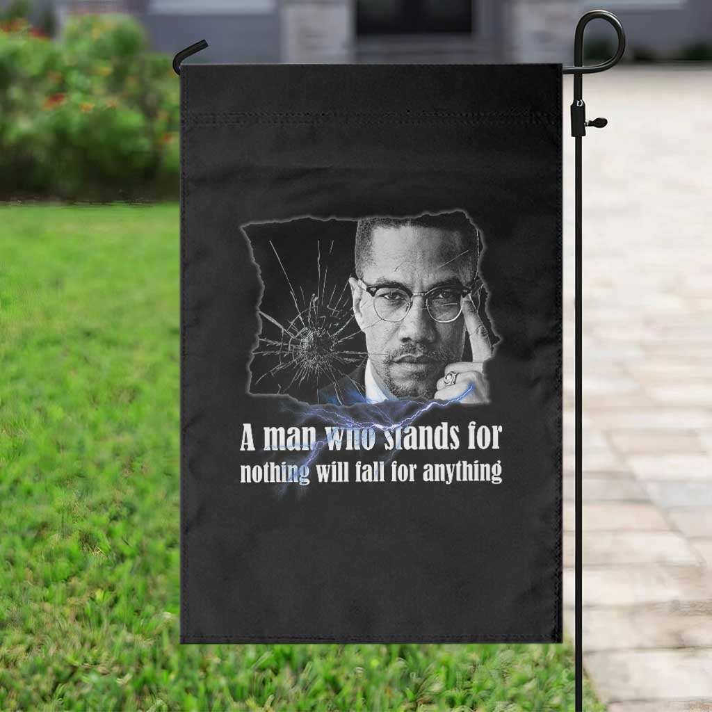 Malcolm X Quote Garden Flag A Man Who Stands For Nothing Will Fall - Wonder Print Shop