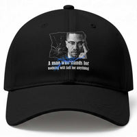 Malcolm X Quote Baseball Cap A Man Who Stands For Nothing Will Fall