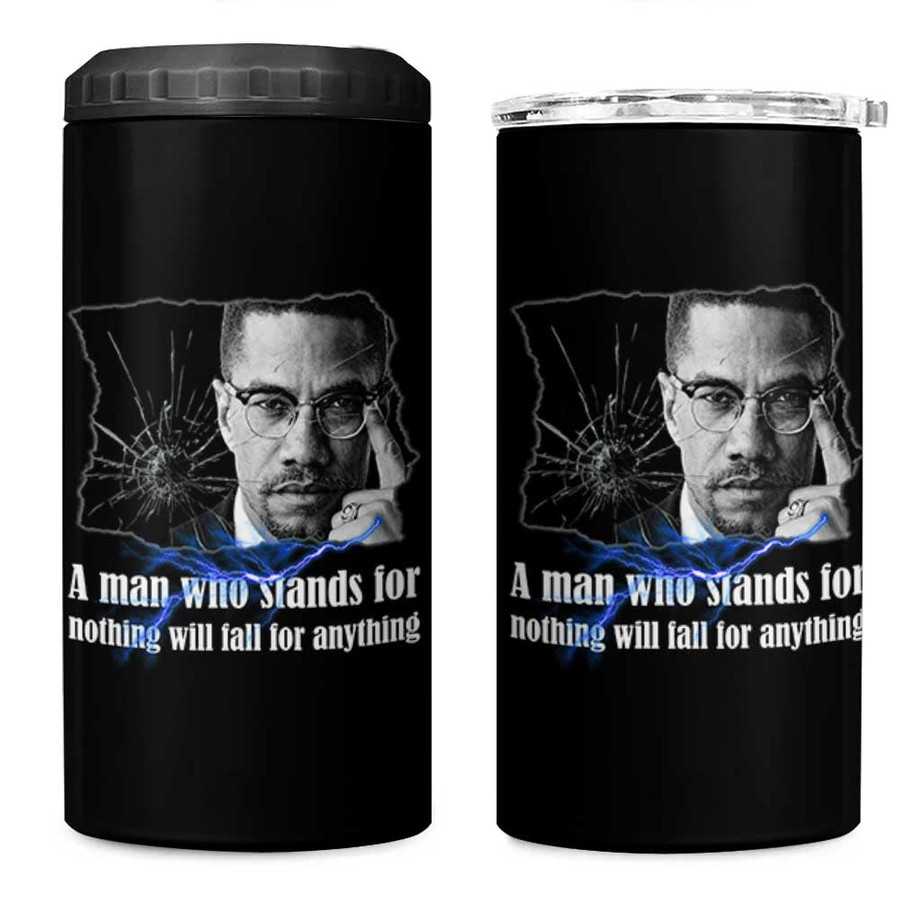 Malcolm X Quote 4 in 1 Can Cooler Tumbler A Man Who Stands For Nothing Will Fall - Wonder Print Shop