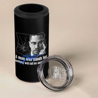 Malcolm X Quote 4 in 1 Can Cooler Tumbler A Man Who Stands For Nothing Will Fall - Wonder Print Shop